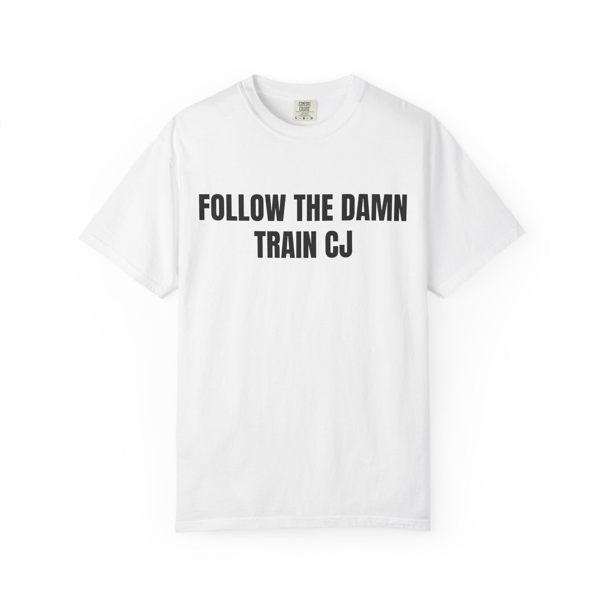Follow The Damn Train CJ Shirt