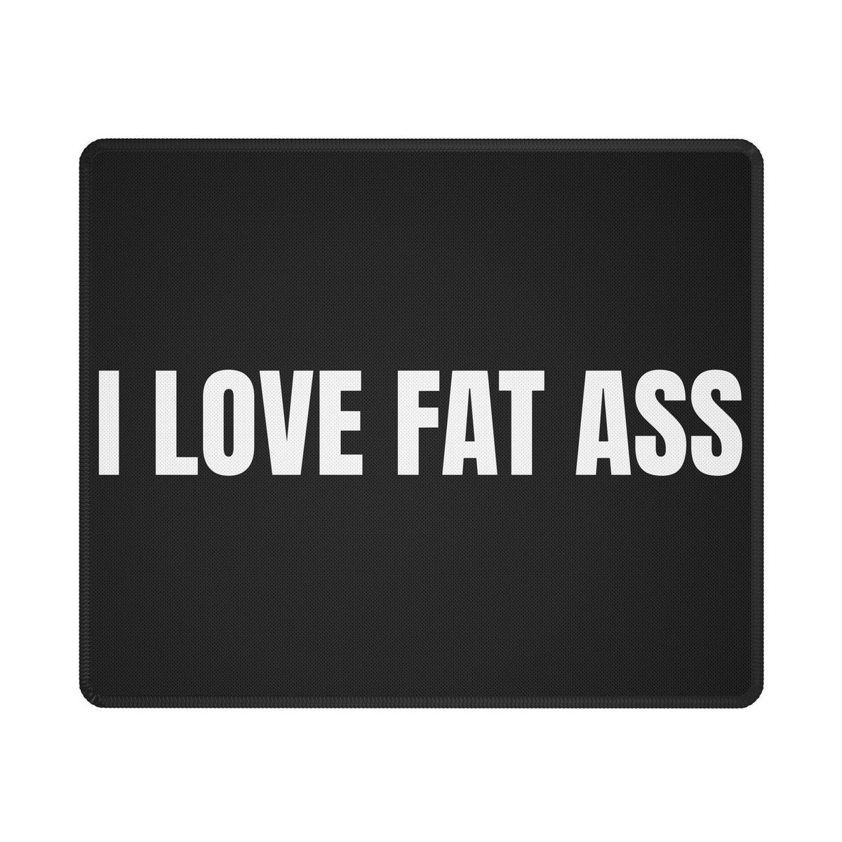 I Love Fat Ass Mousepad