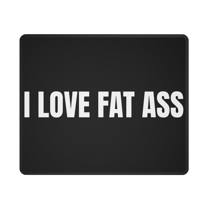 I Love Fat Ass Mousepad