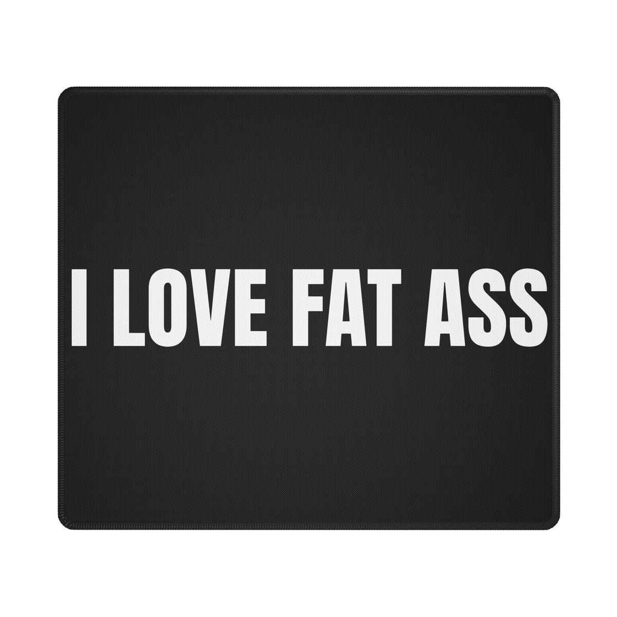 I Love Fat Ass Mousepad