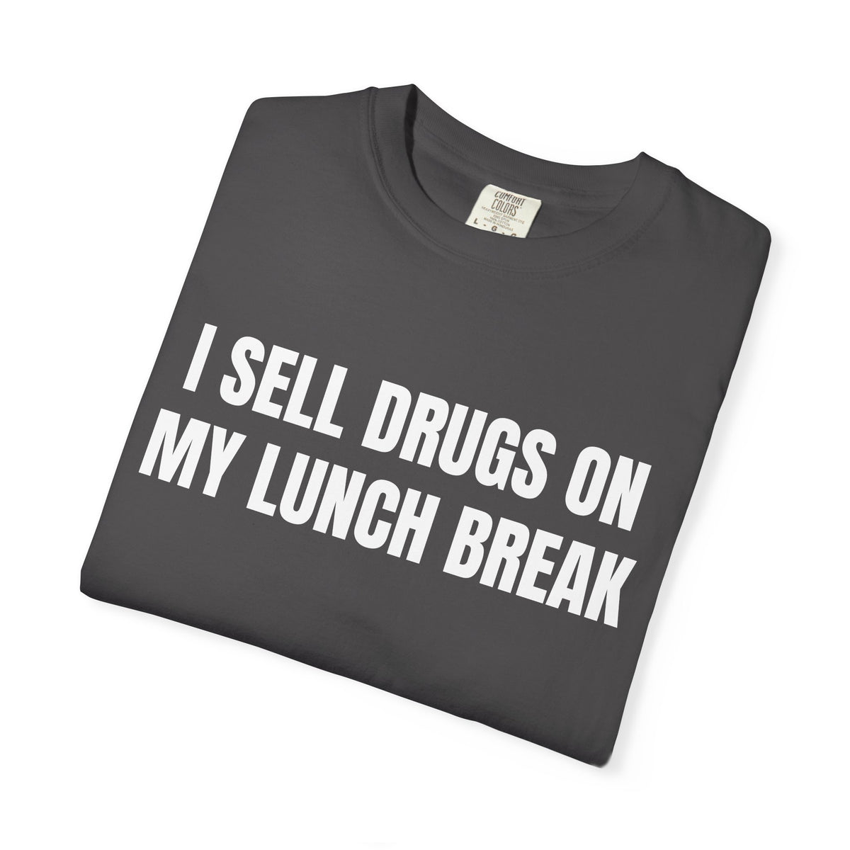 I Sell Drugs On My Lunch Break Shirt