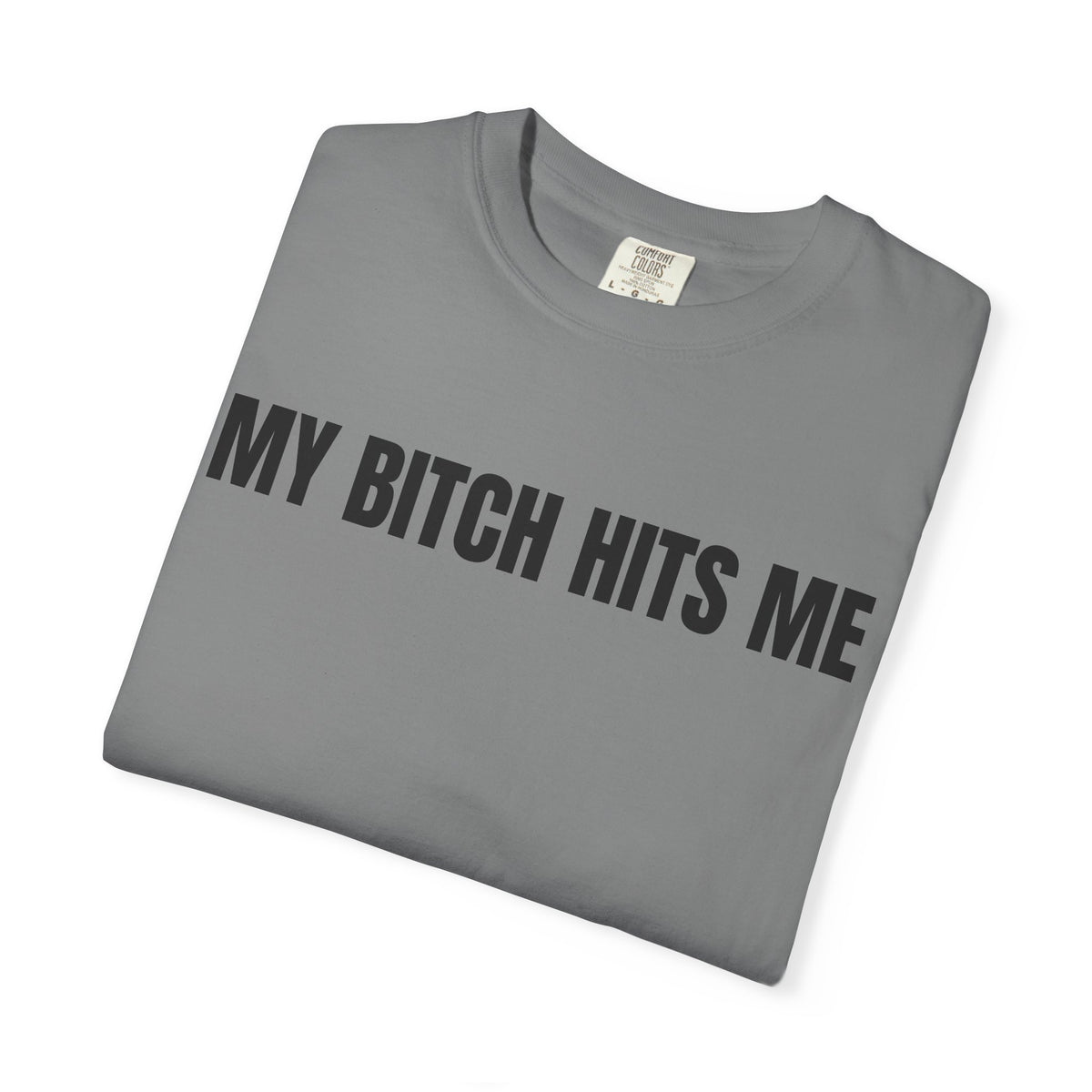 My Bitch Hits Me Shirt