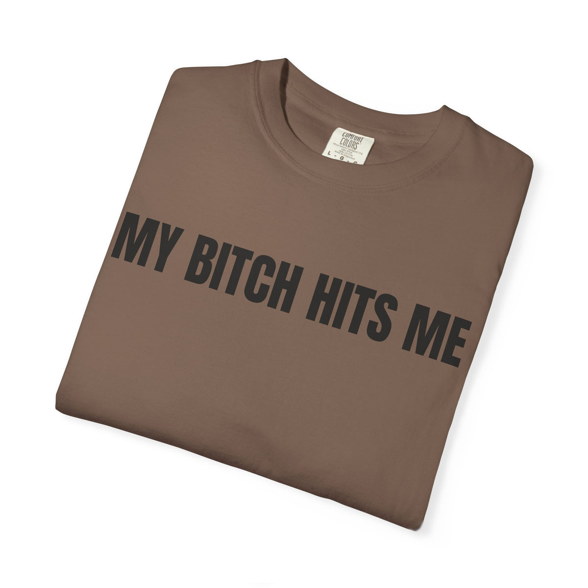 My Bitch Hits Me Shirt