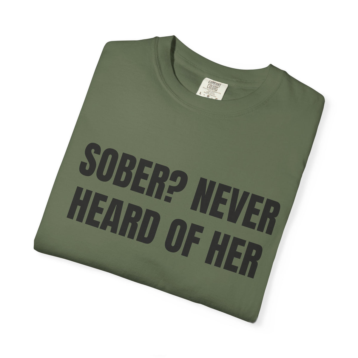 Sober? Never Heard Of Her Shirt