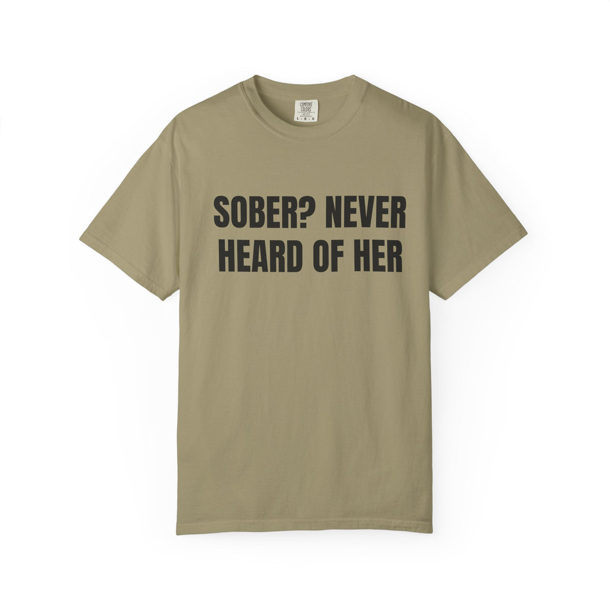 Sober? Never Heard Of Her Shirt