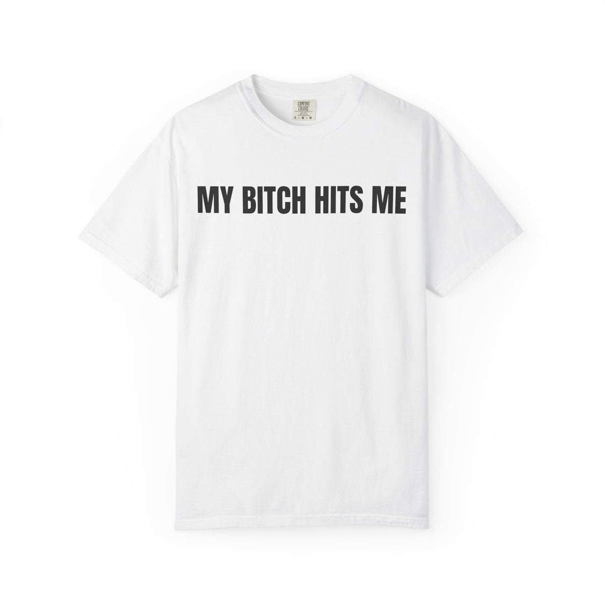 My Bitch Hits Me Shirt