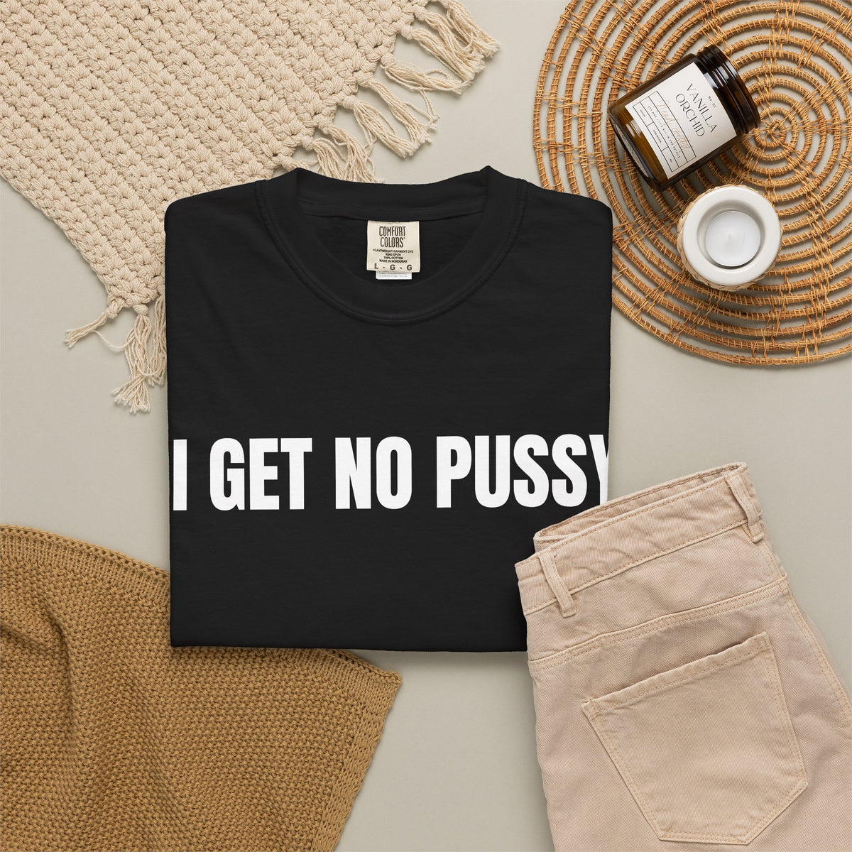 I Get No Pussy Shirt