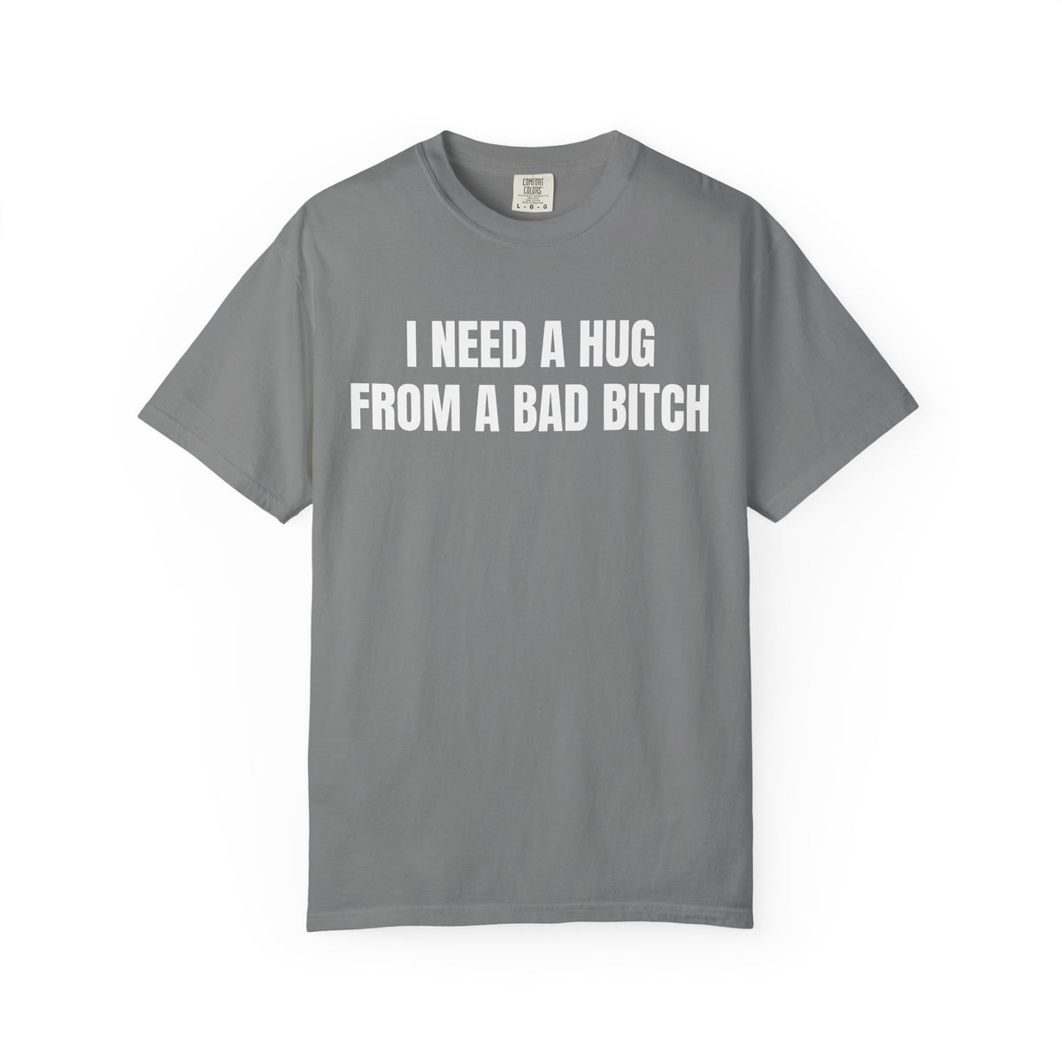 I Need A Hug From A Bad Bitch Shirt