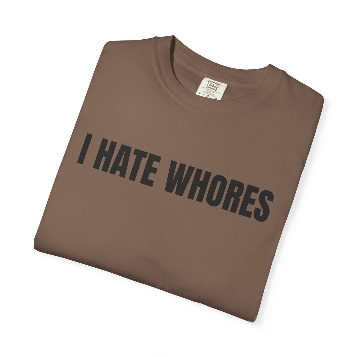 I Hate Whores Shirt