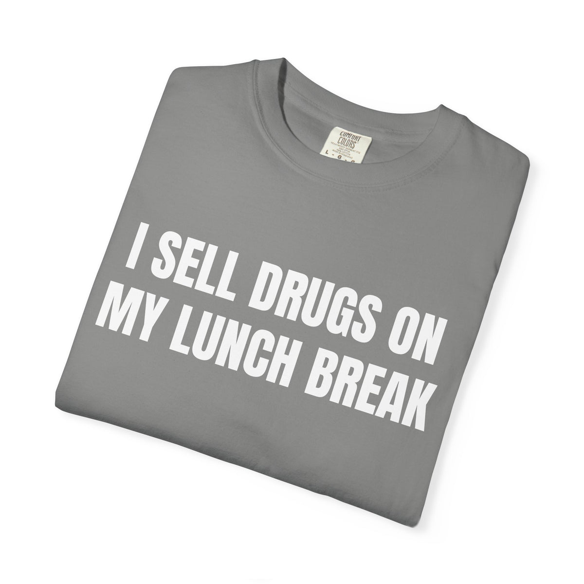 I Sell Drugs On My Lunch Break Shirt