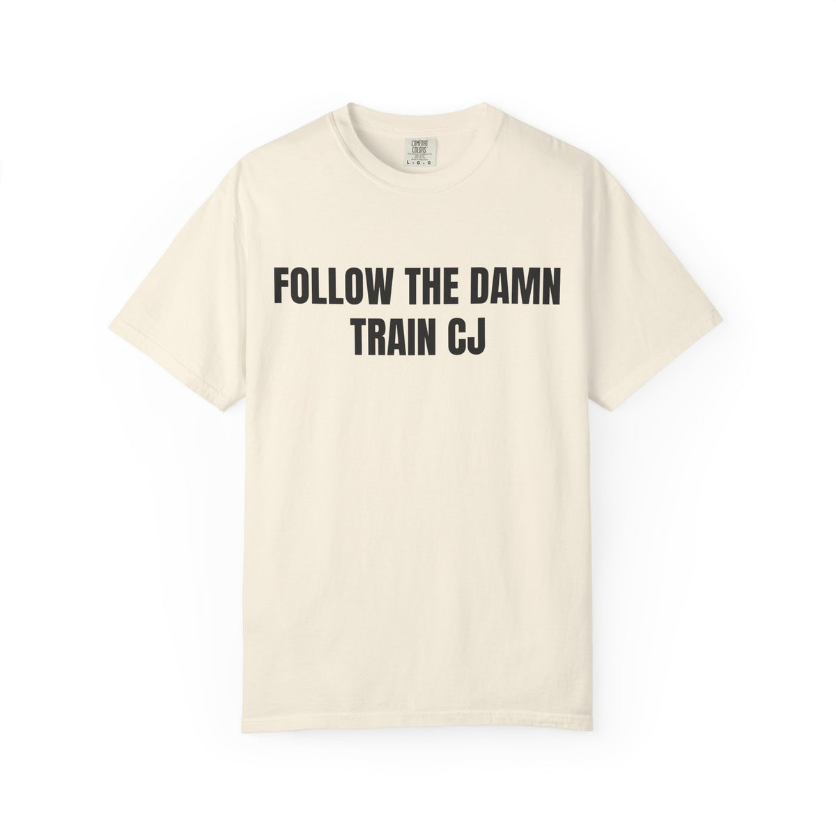 Follow The Damn Train CJ Shirt