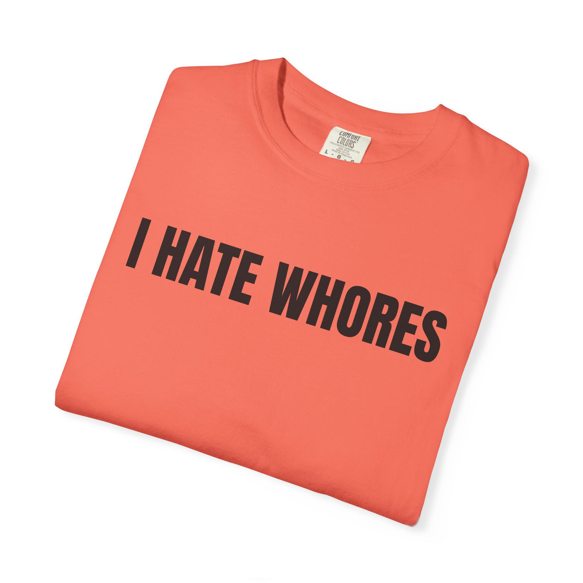 I Hate Whores Shirt