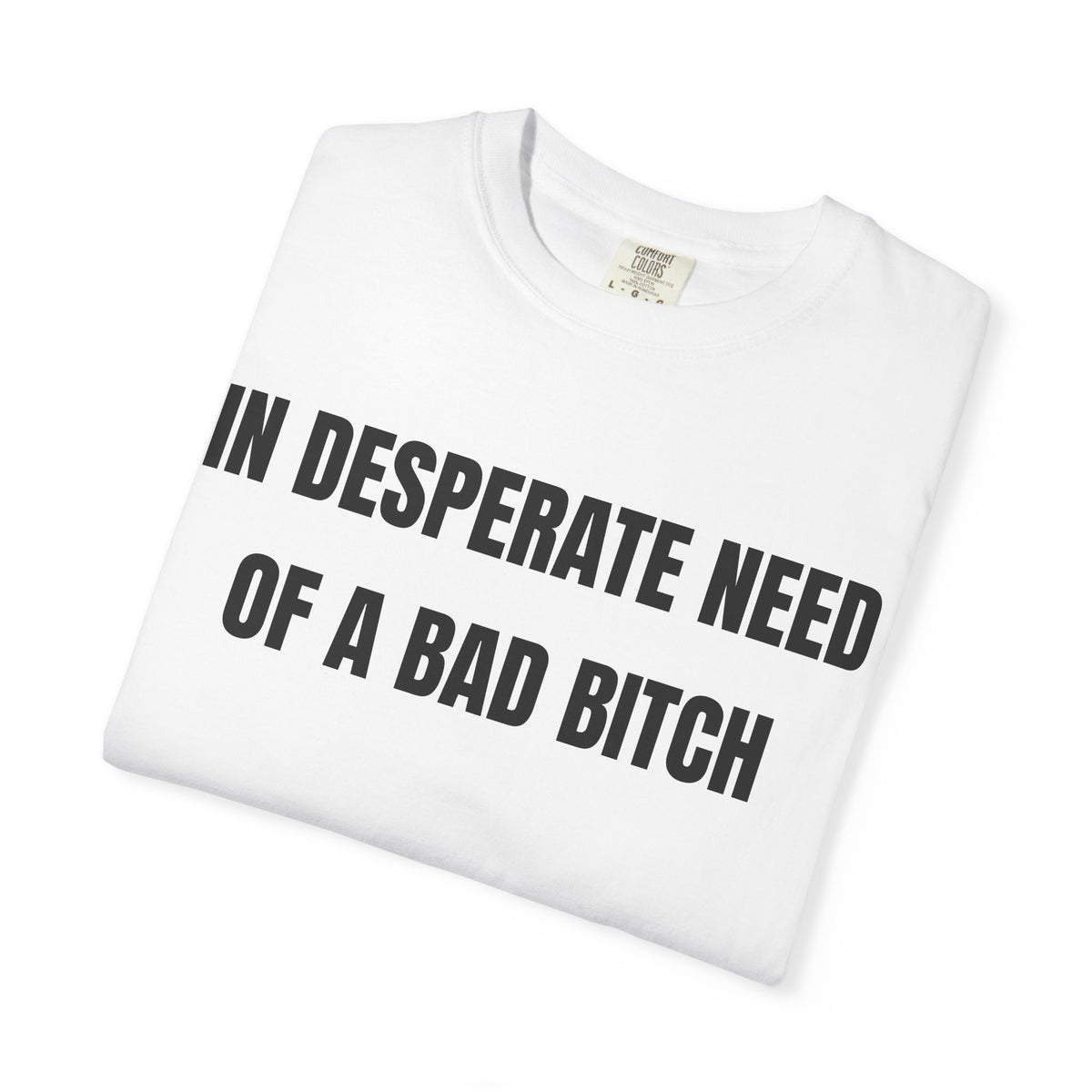 In Desperate Need Shirt