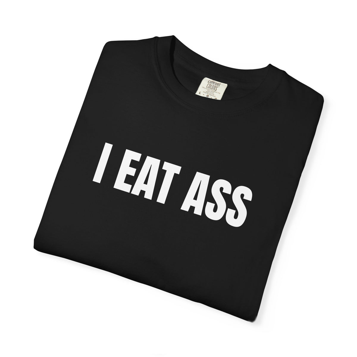 I Eat Ass Shirt