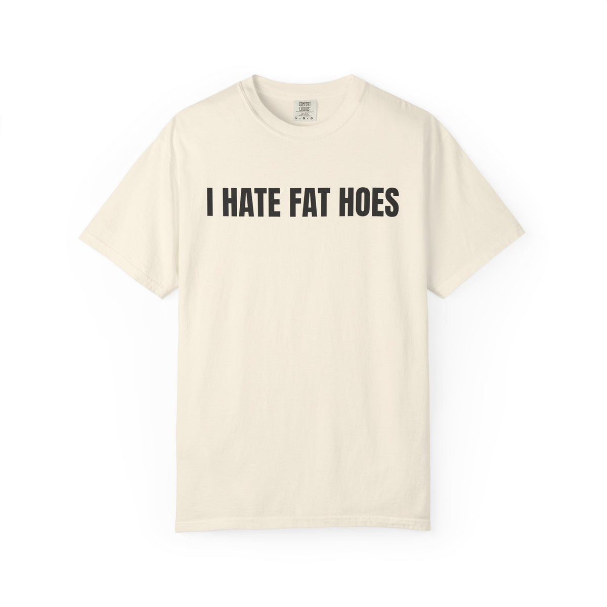 I Hate Fat Hoes Shirt