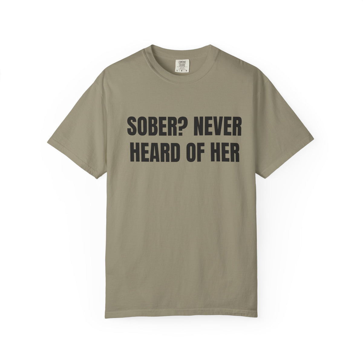 Sober? Never Heard Of Her Shirt