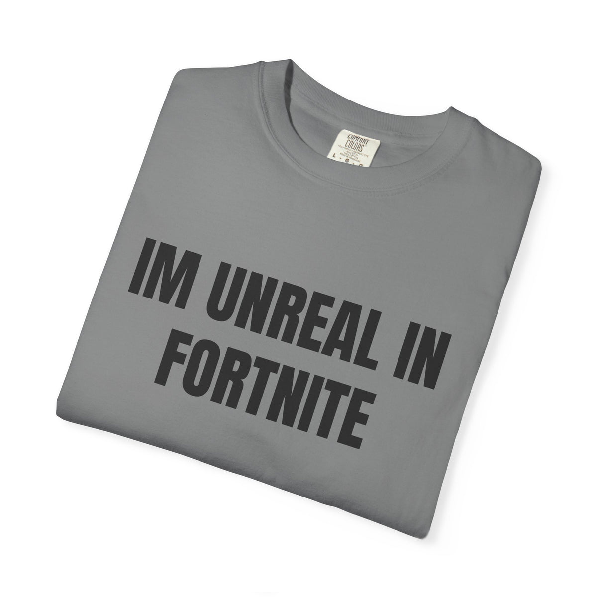 I’m Unreal In Fortnite Shirt