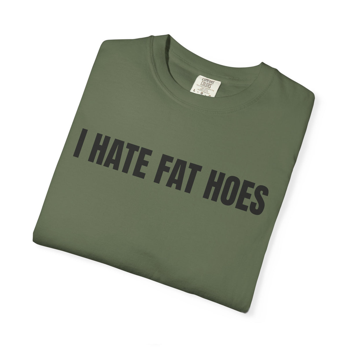 I Hate Fat Hoes Shirt