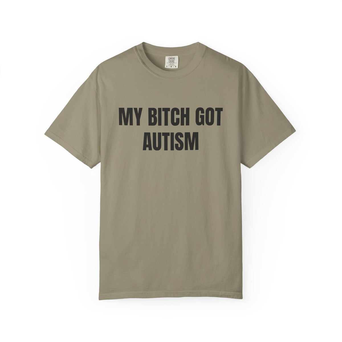 My Bitch Got Autism Shirt