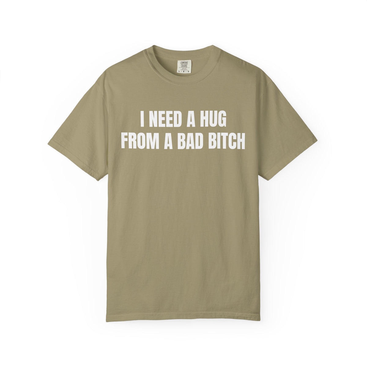 I Need A Hug From A Bad Bitch Shirt