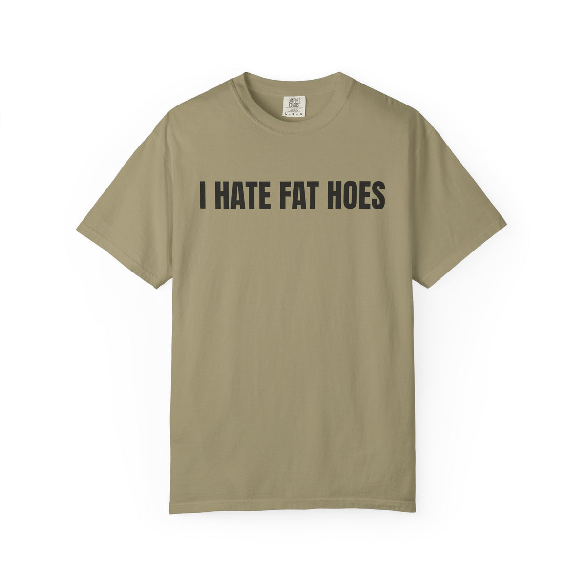 I Hate Fat Hoes Shirt