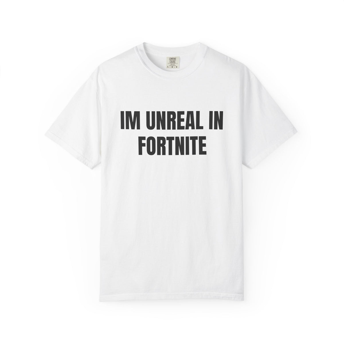 I’m Unreal In Fortnite Shirt