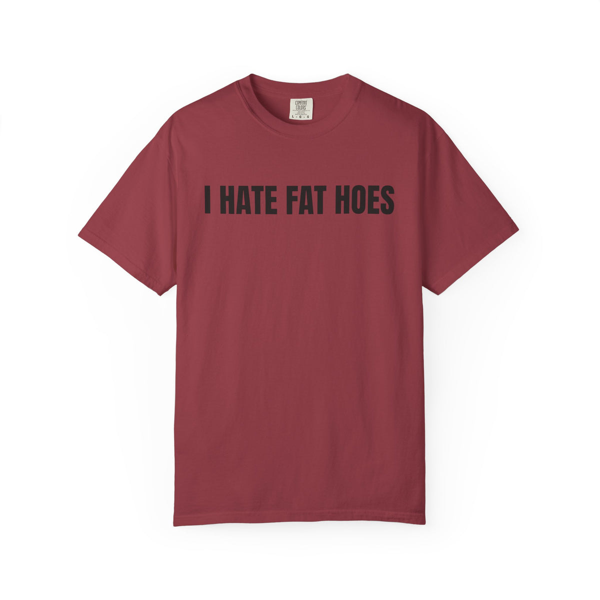 I Hate Fat Hoes Shirt