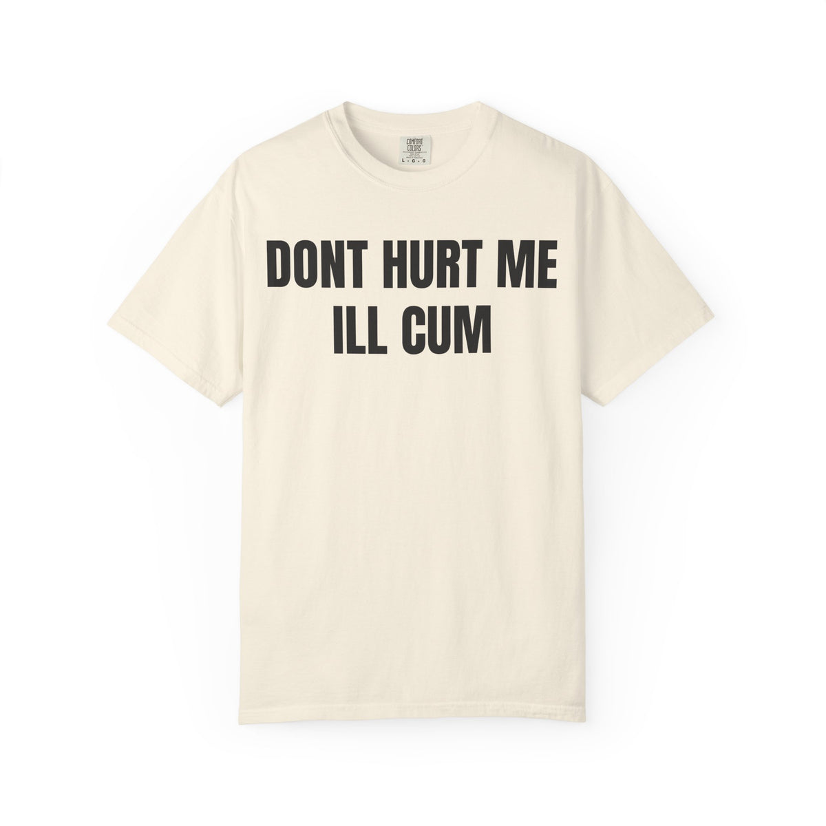 Don’t Hurt Me I’ll Cum Shirt