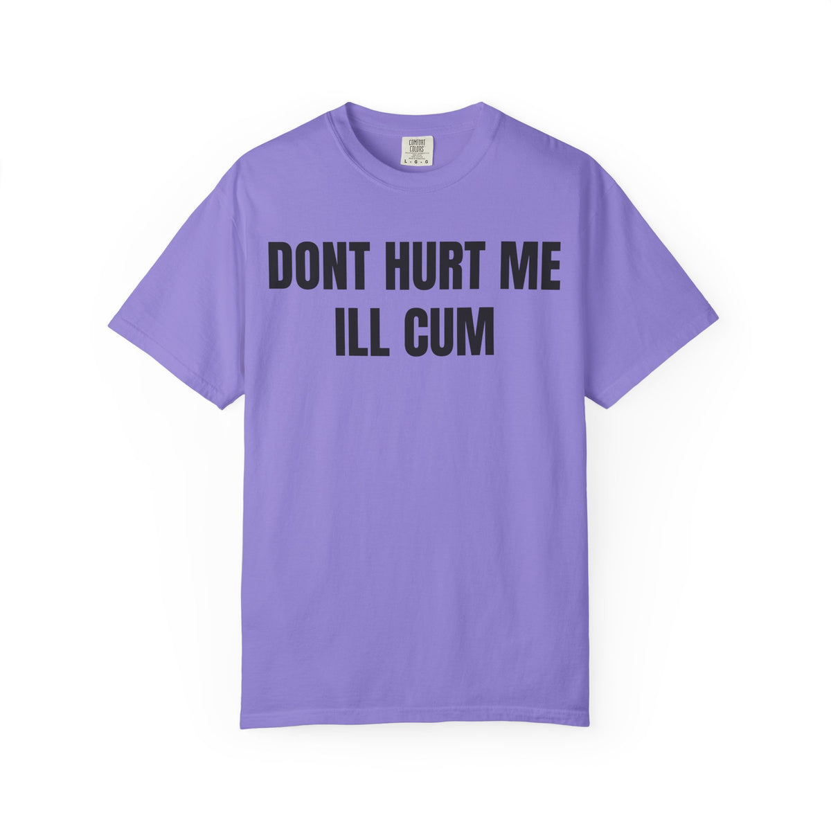 Don’t Hurt Me I’ll Cum Shirt