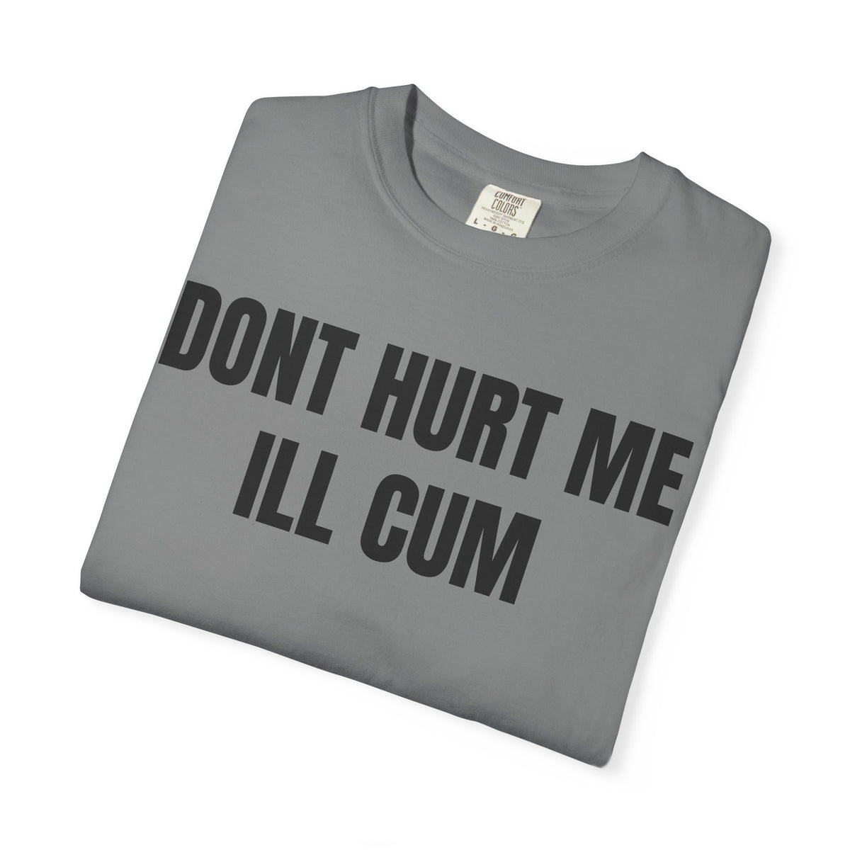 Don’t Hurt Me I’ll Cum Shirt