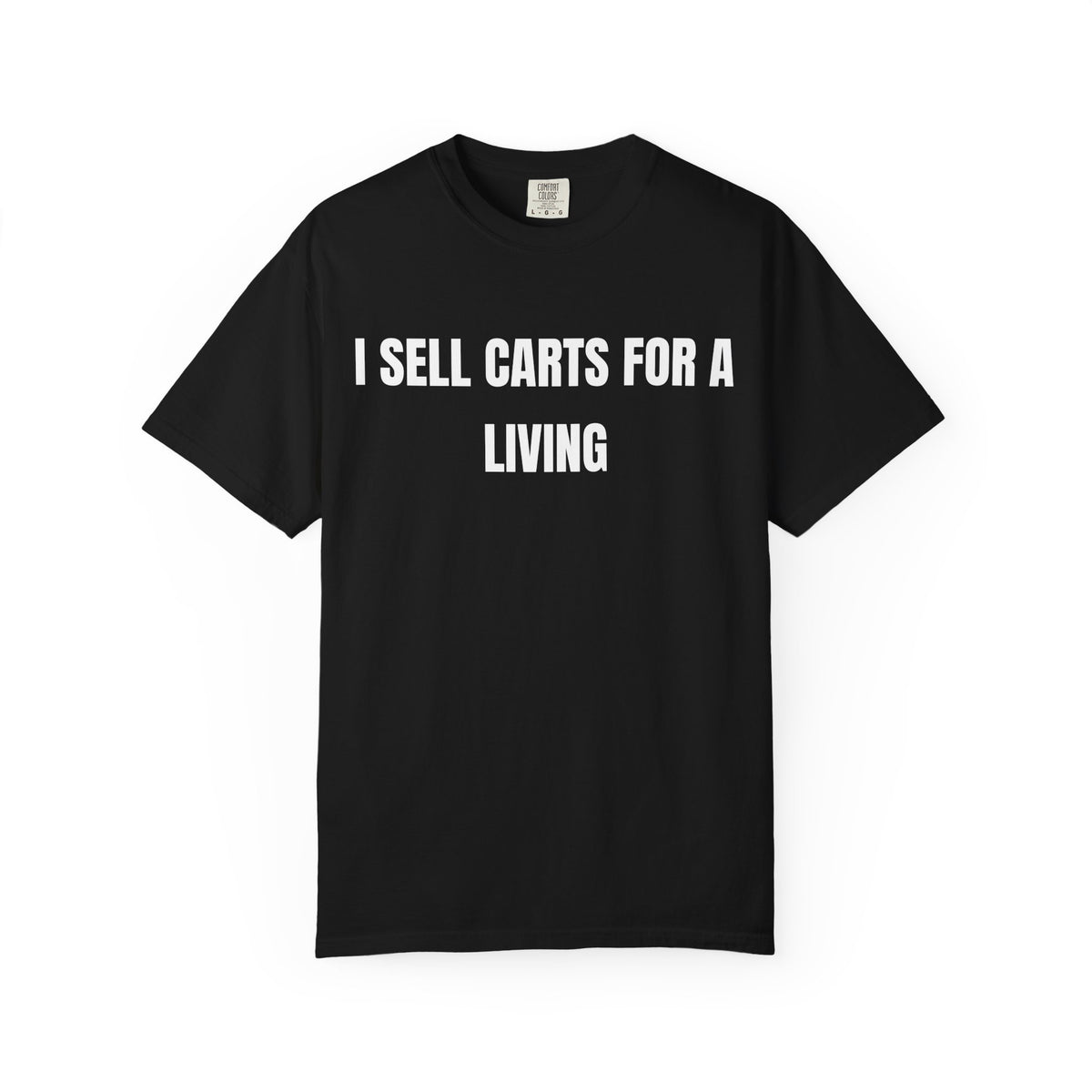 I Sell Carts For A Living Shirt