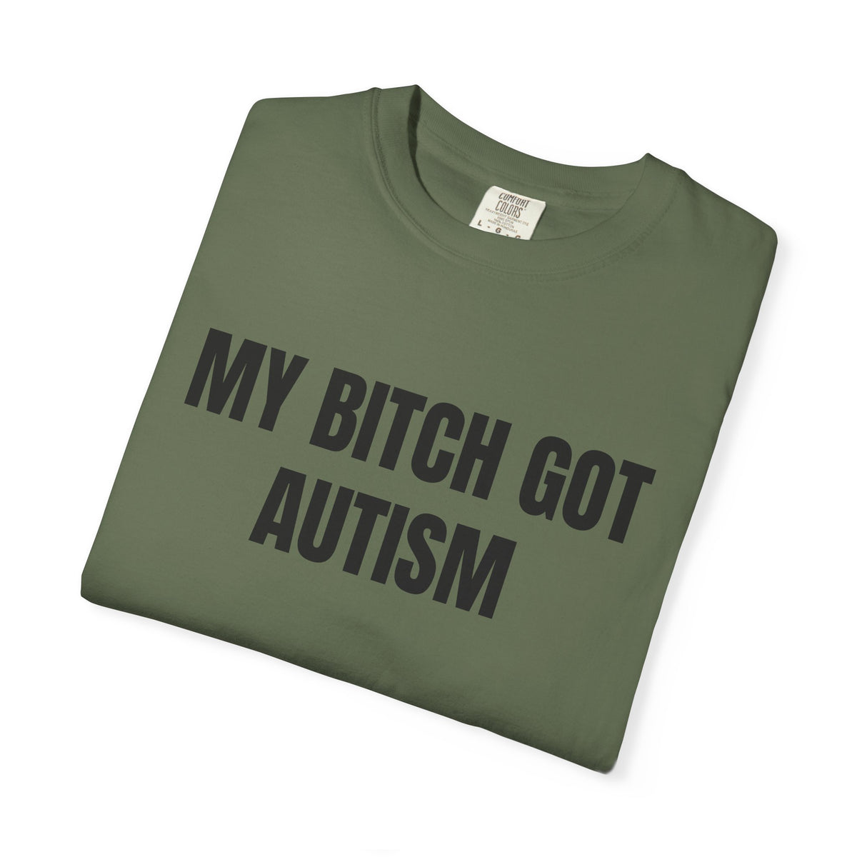 My Bitch Got Autism Shirt