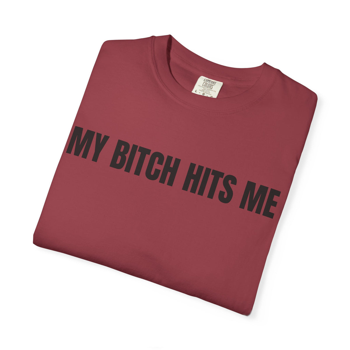 My Bitch Hits Me Shirt