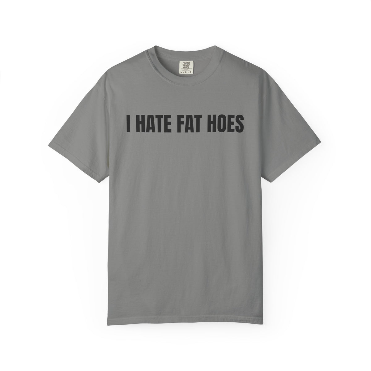 I Hate Fat Hoes Shirt