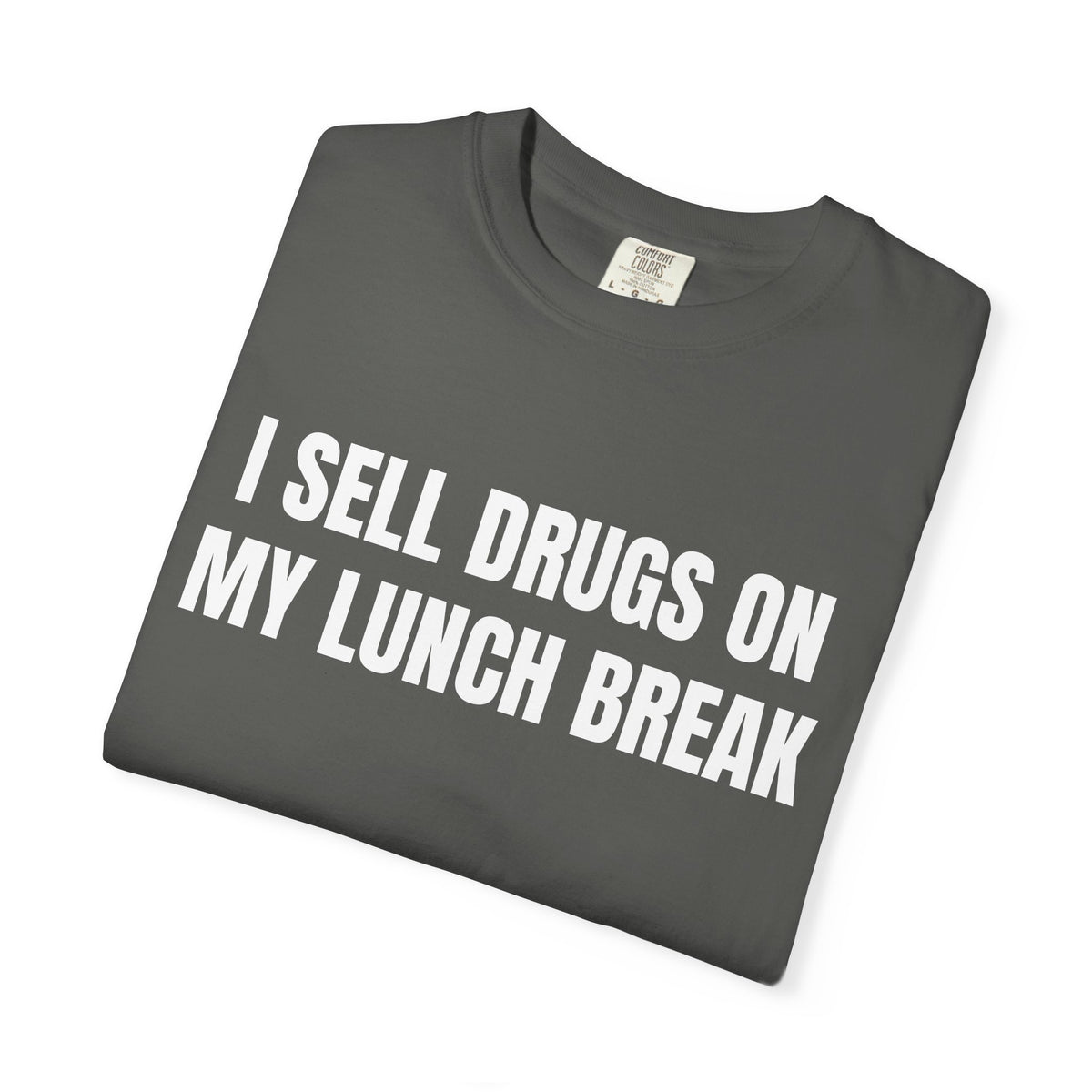 I Sell Drugs On My Lunch Break Shirt