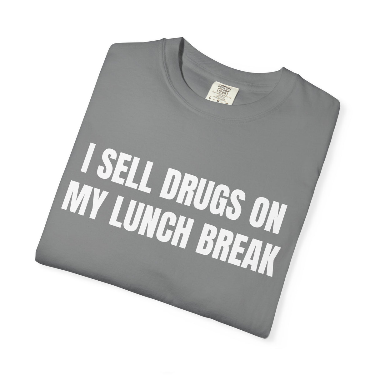 I Sell Drugs On My Lunch Break Shirt