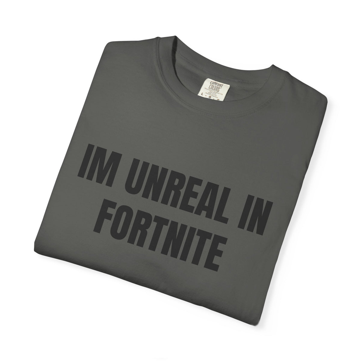 I’m Unreal In Fortnite Shirt