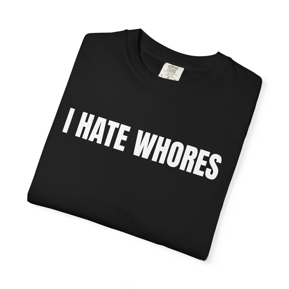 I Hate Whores Shirt