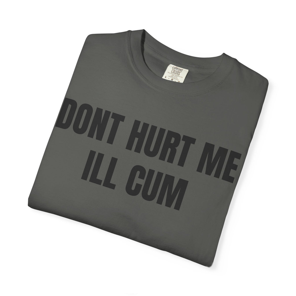 Don’t Hurt Me I’ll Cum Shirt