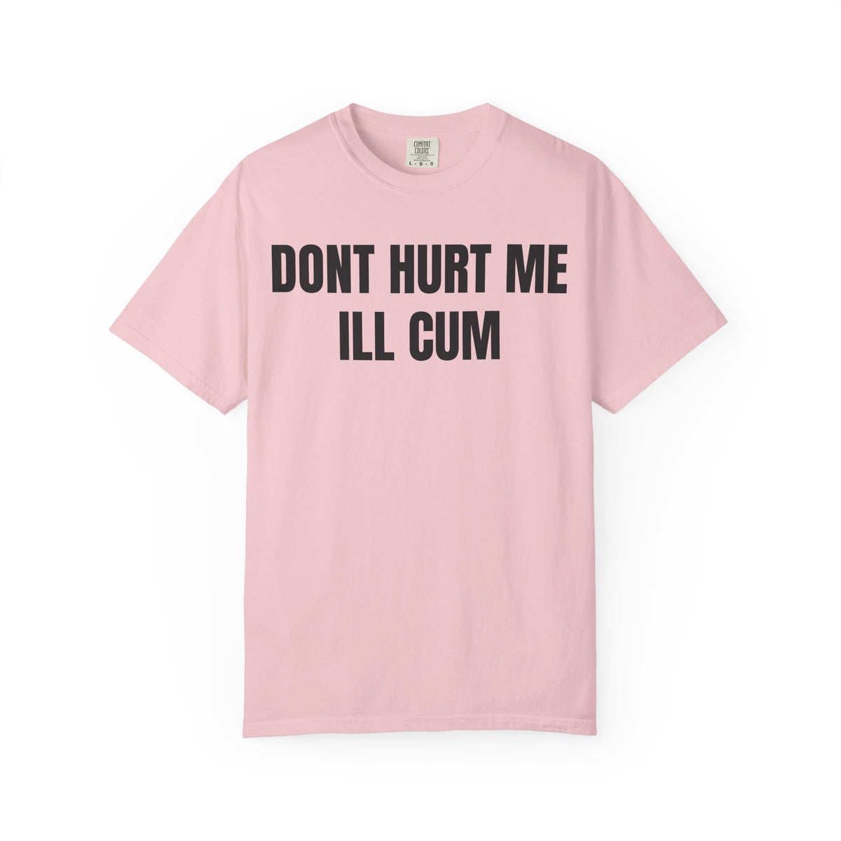 Don’t Hurt Me I’ll Cum Shirt