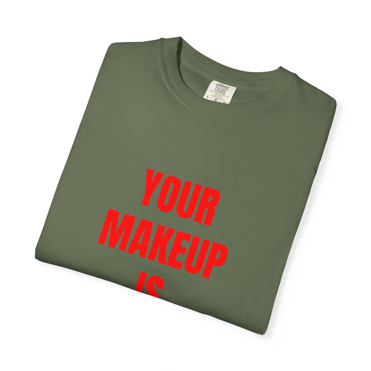 Your Makeup Is Terrible Shirt