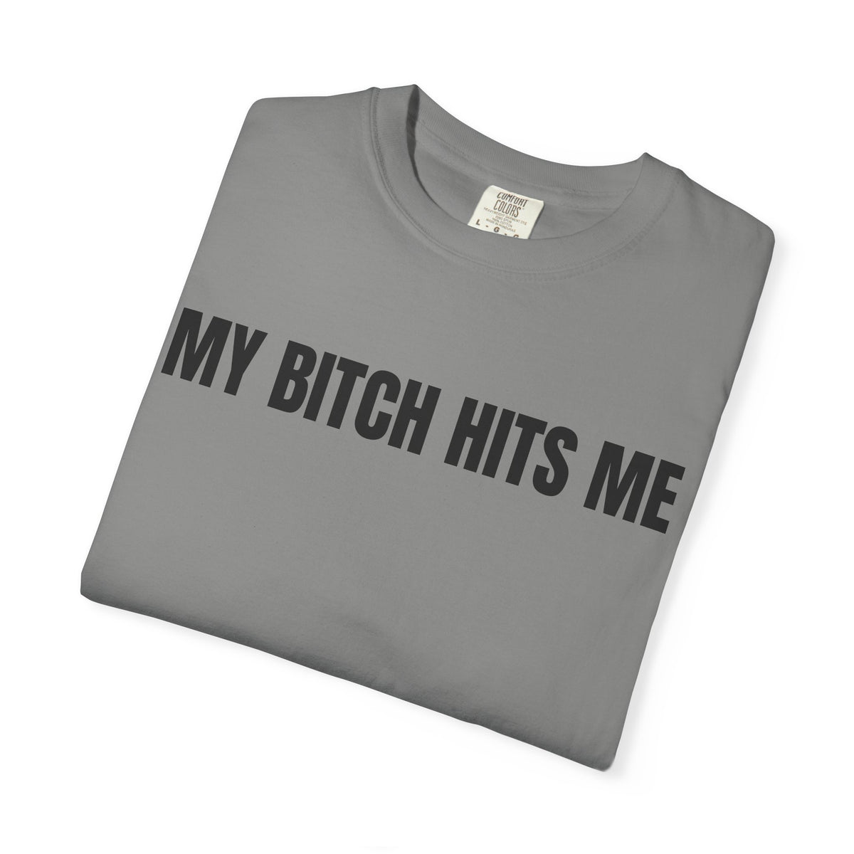 My Bitch Hits Me Shirt
