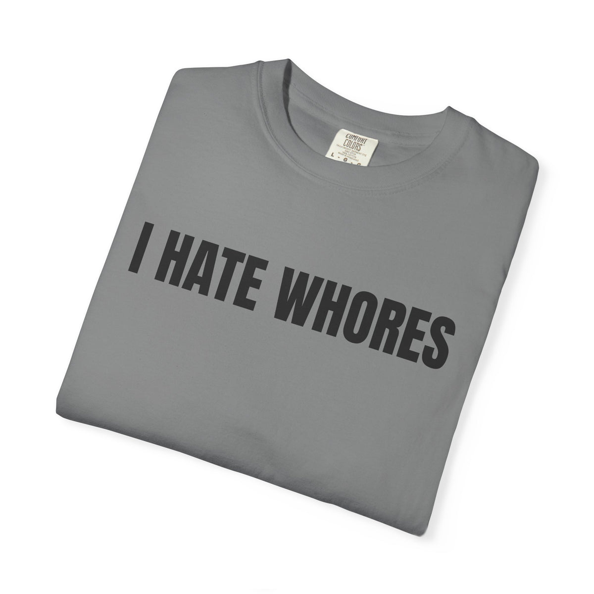 I Hate Whores Shirt