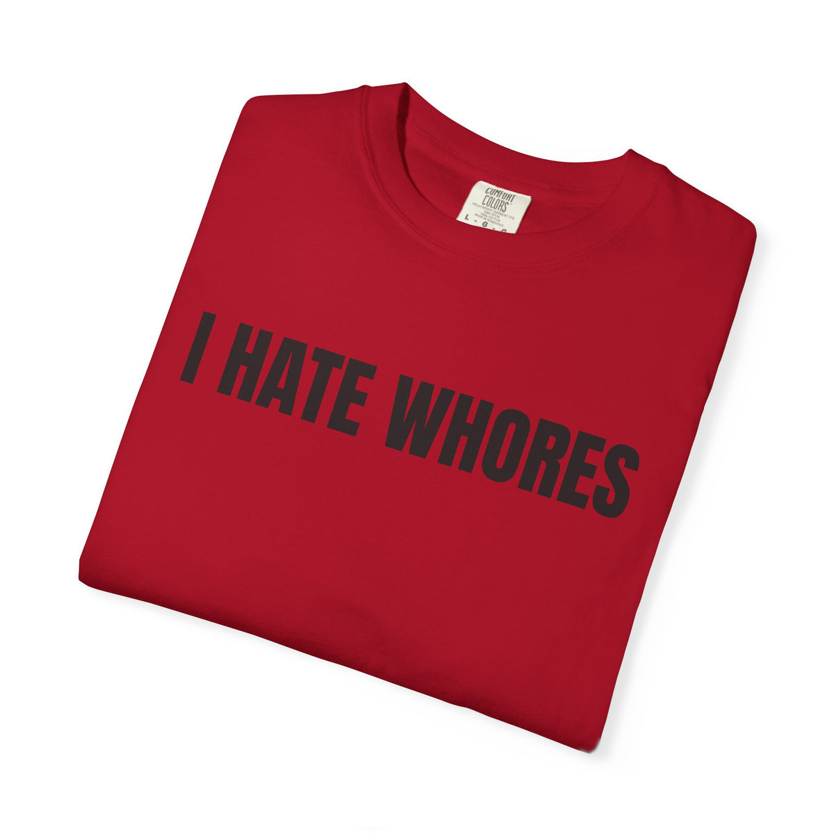 I Hate Whores Shirt