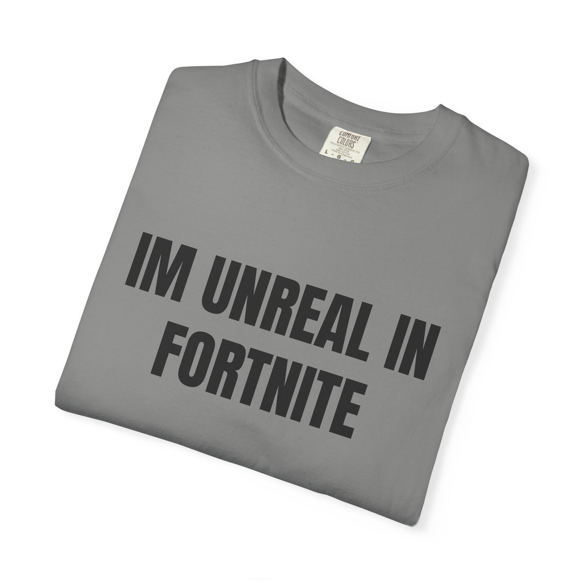 I’m Unreal In Fortnite Shirt
