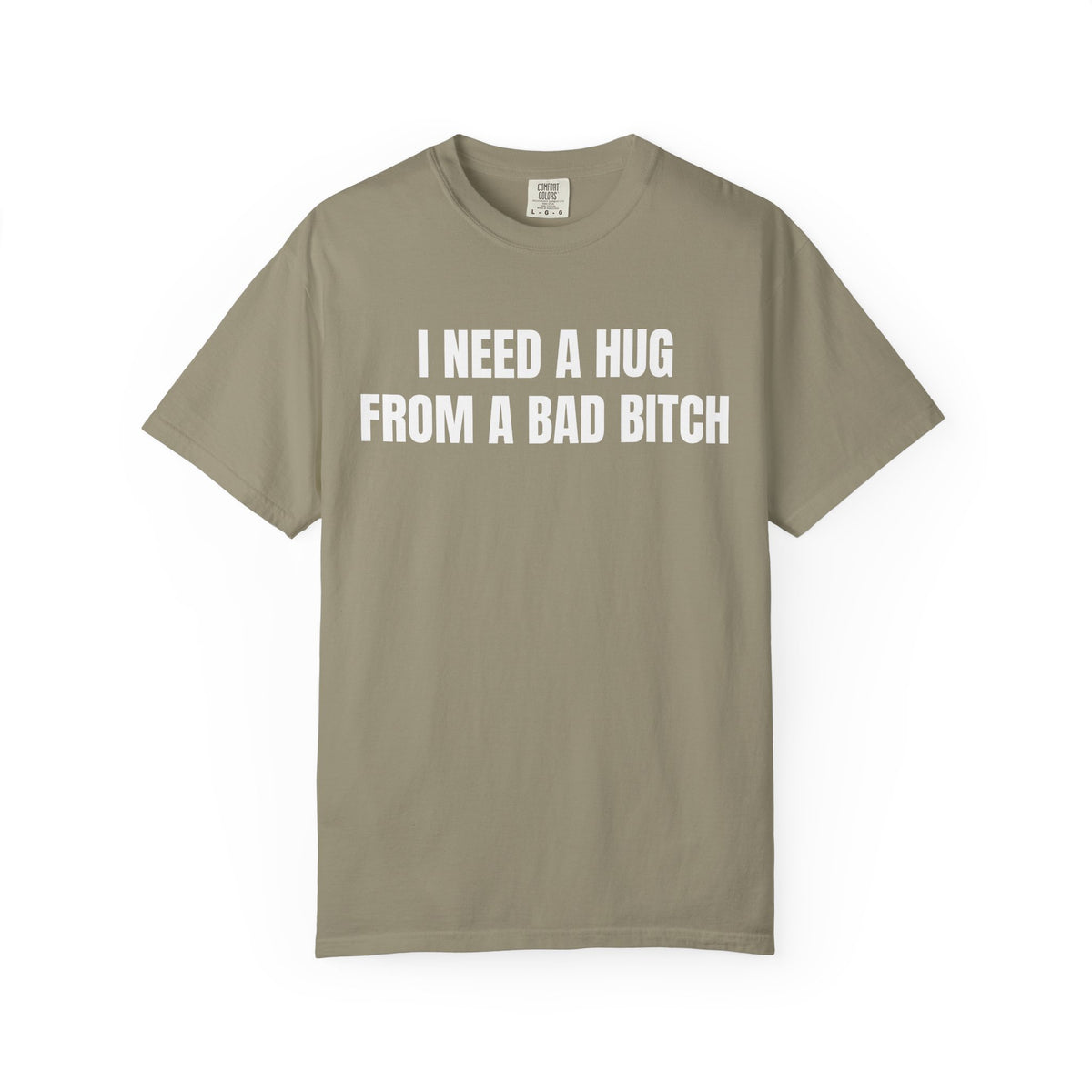 I Need A Hug From A Bad Bitch Shirt
