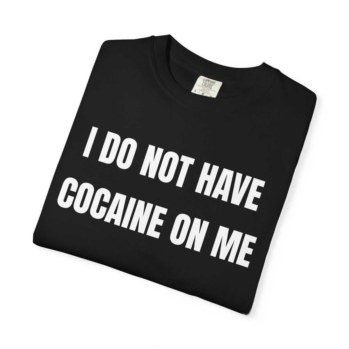 I Do Not Have Cocaine On Me Shirt