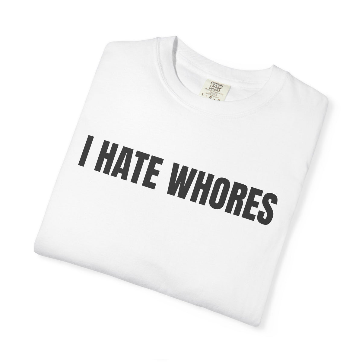 I Hate Whores Shirt