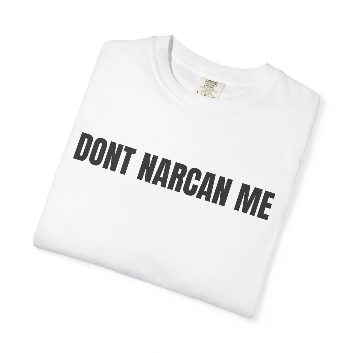 Don’t Narcan Me Shirt