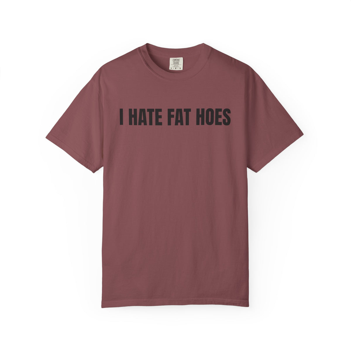 I Hate Fat Hoes Shirt